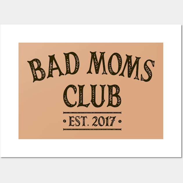 Bad Moms Club 2017 Wall Art by OldTony